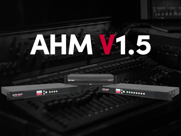Allen & Heath Release AHM Firmware V1.5
