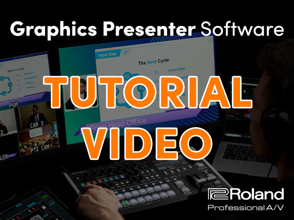 Roland Pro AV Release Tutorial for Graphics Presenter Software